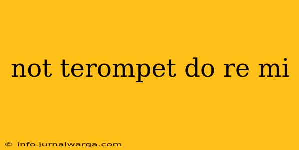 not terompet do re mi
