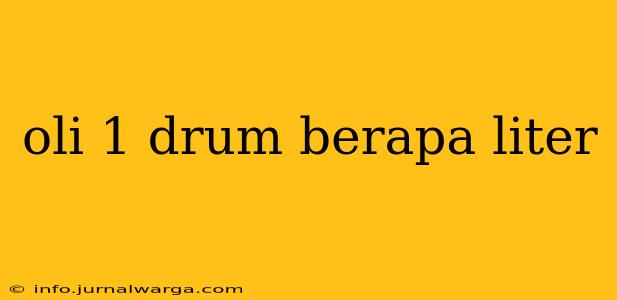 oli 1 drum berapa liter