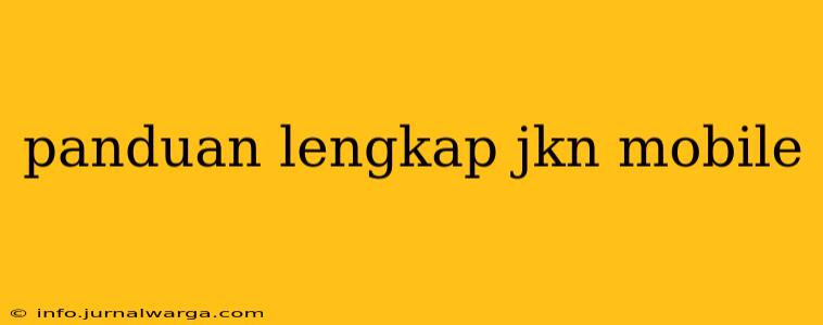 panduan lengkap jkn mobile