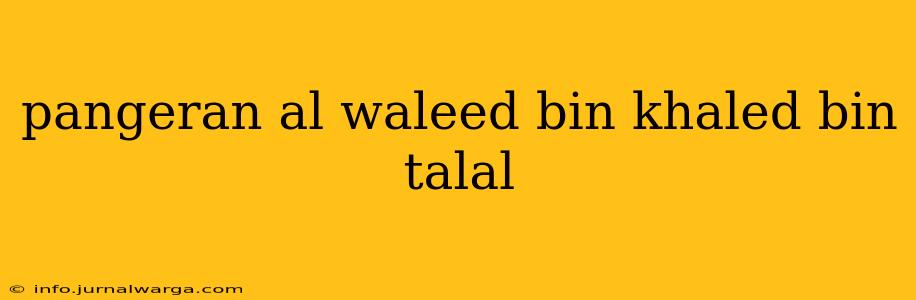 pangeran al waleed bin khaled bin talal