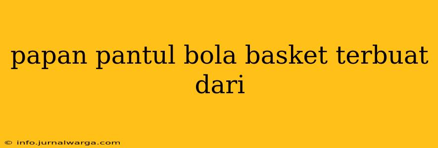 papan pantul bola basket terbuat dari