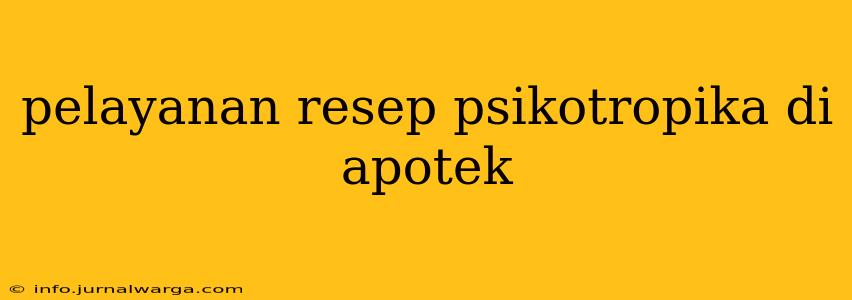 pelayanan resep psikotropika di apotek