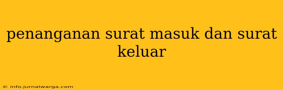 penanganan surat masuk dan surat keluar