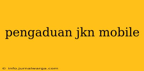 pengaduan jkn mobile