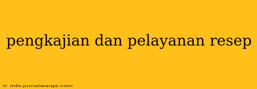pengkajian dan pelayanan resep