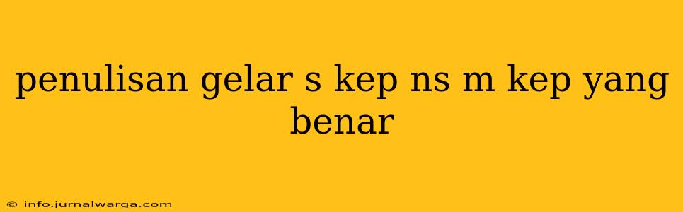 penulisan gelar s kep ns m kep yang benar