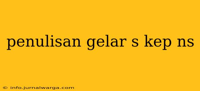 penulisan gelar s kep ns