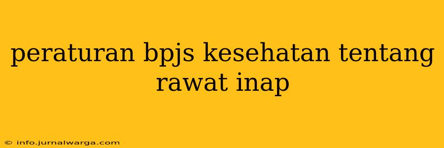 peraturan bpjs kesehatan tentang rawat inap