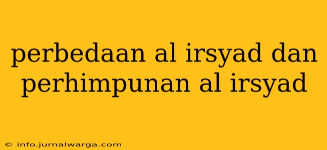 perbedaan al irsyad dan perhimpunan al irsyad