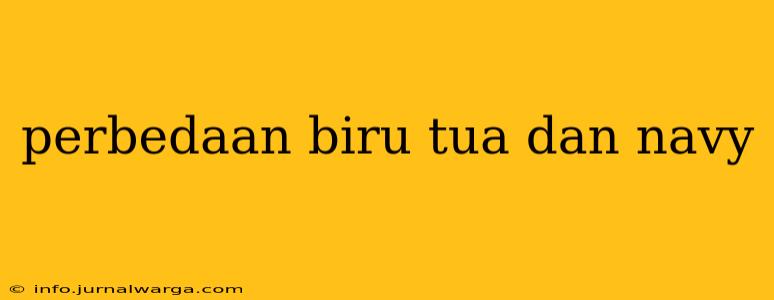 perbedaan biru tua dan navy