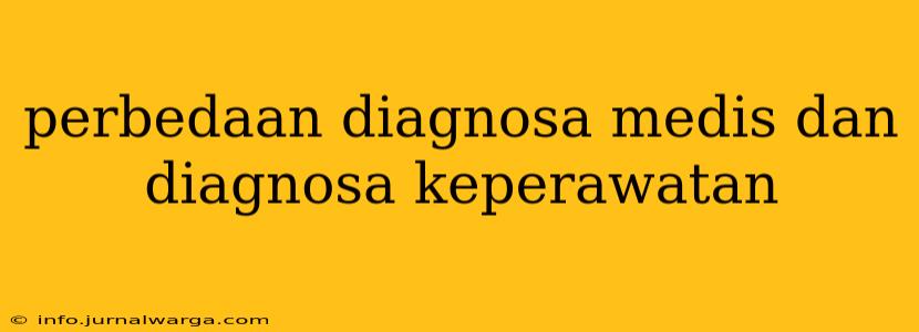 perbedaan diagnosa medis dan diagnosa keperawatan