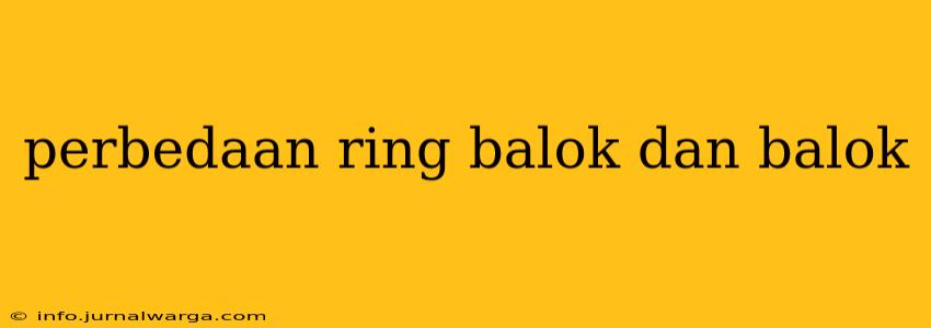perbedaan ring balok dan balok