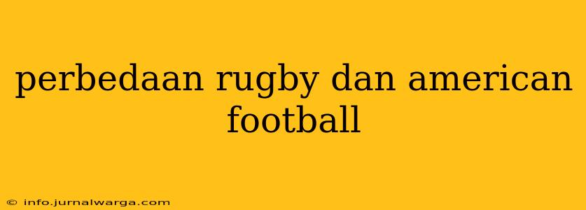 perbedaan rugby dan american football