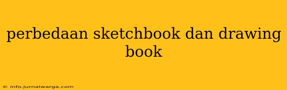 perbedaan sketchbook dan drawing book
