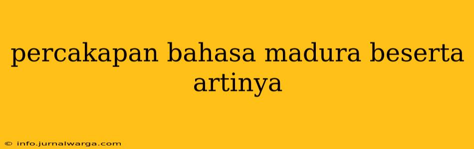percakapan bahasa madura beserta artinya