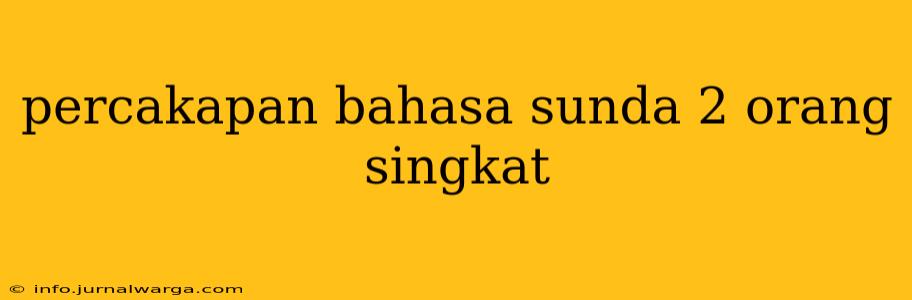 percakapan bahasa sunda 2 orang singkat