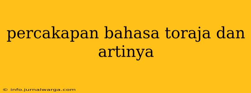 percakapan bahasa toraja dan artinya