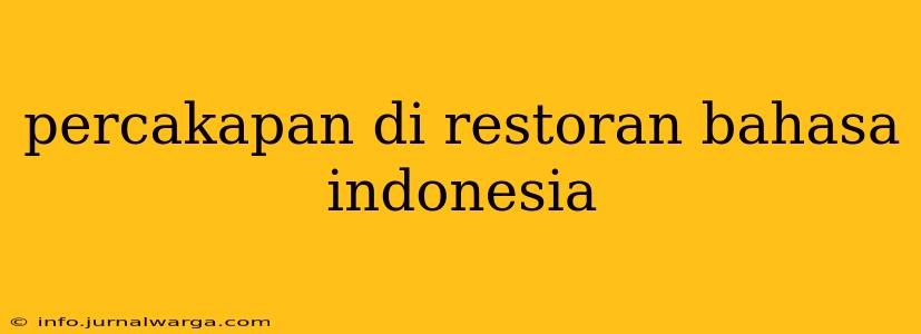percakapan di restoran bahasa indonesia