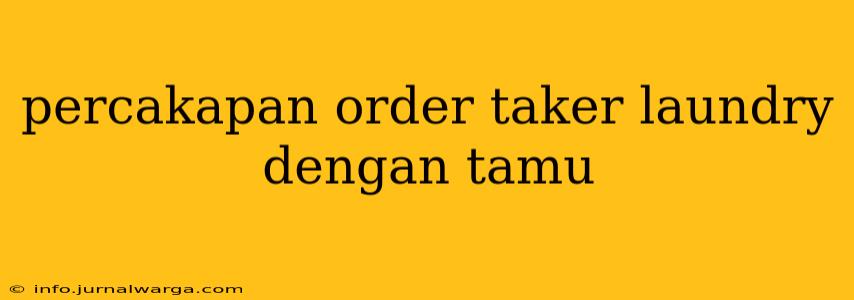 percakapan order taker laundry dengan tamu