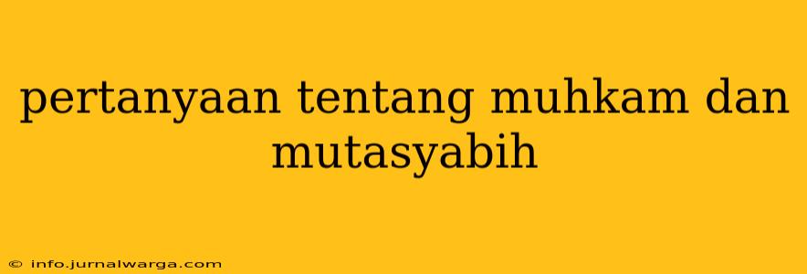 pertanyaan tentang muhkam dan mutasyabih