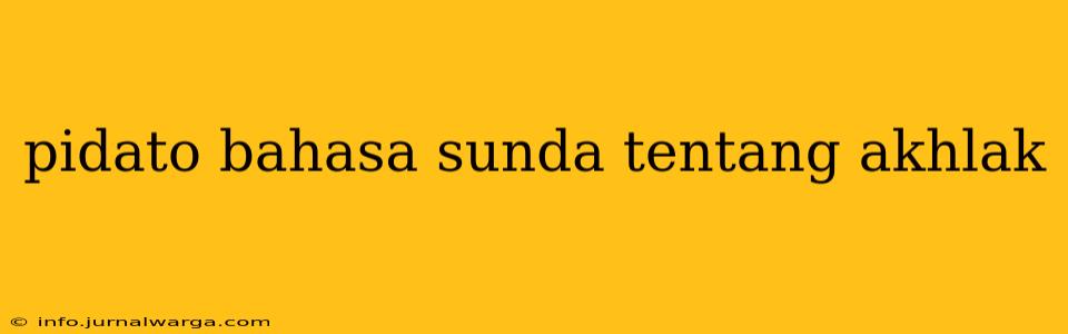 pidato bahasa sunda tentang akhlak