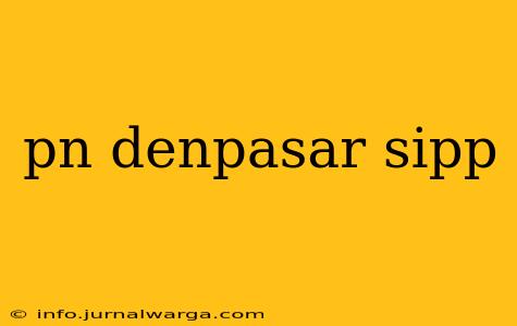 pn denpasar sipp