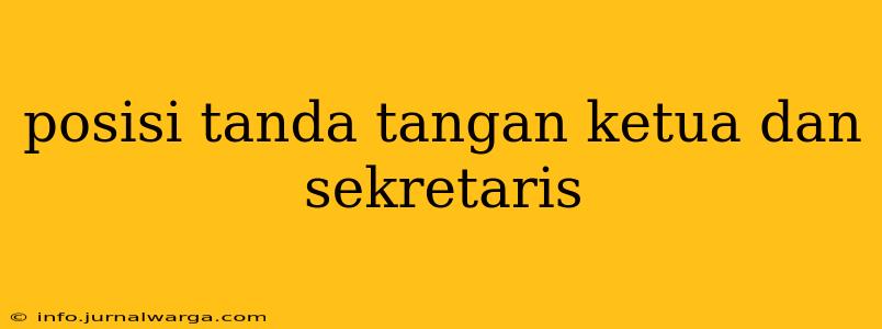 posisi tanda tangan ketua dan sekretaris