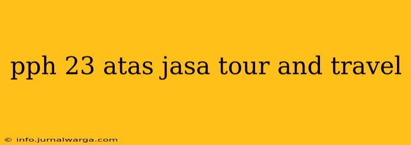 pph 23 atas jasa tour and travel