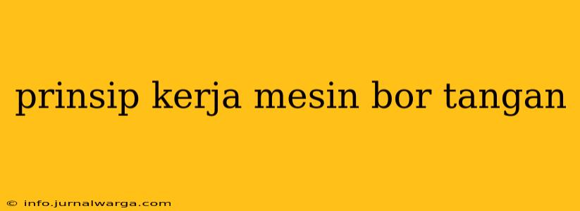 prinsip kerja mesin bor tangan