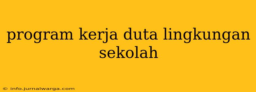 program kerja duta lingkungan sekolah