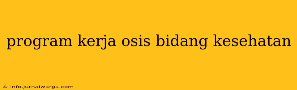 program kerja osis bidang kesehatan