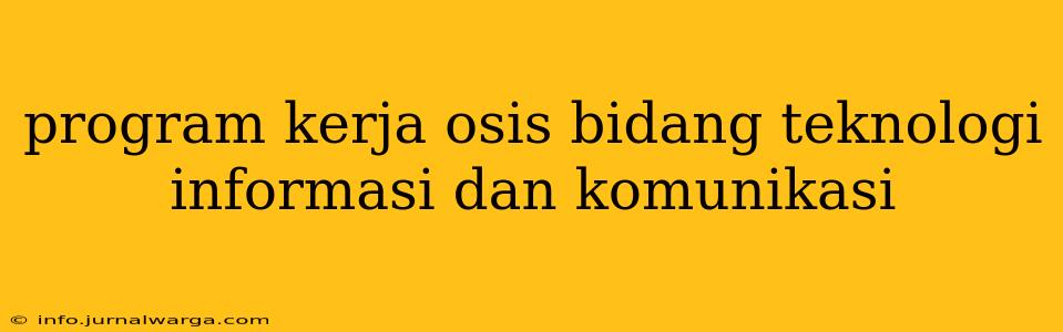 program kerja osis bidang teknologi informasi dan komunikasi