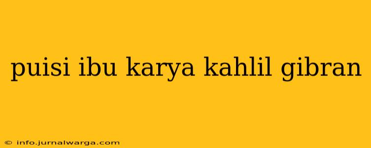 puisi ibu karya kahlil gibran