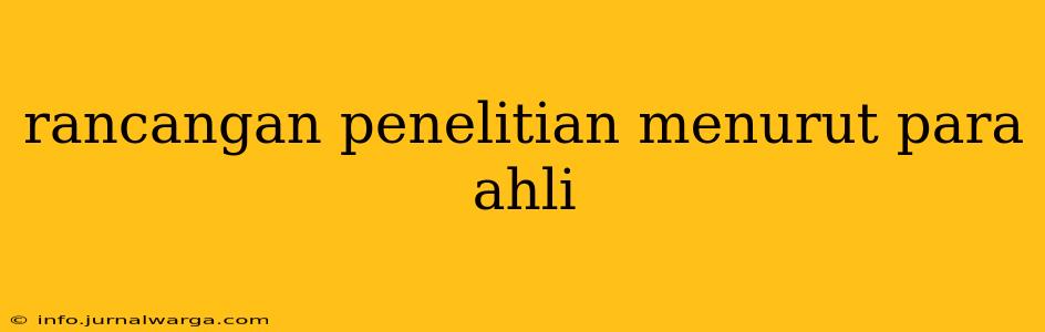 rancangan penelitian menurut para ahli