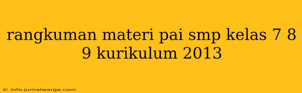 rangkuman materi pai smp kelas 7 8 9 kurikulum 2013