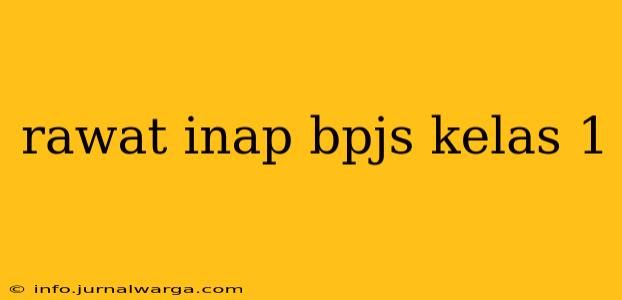 rawat inap bpjs kelas 1