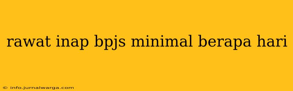 rawat inap bpjs minimal berapa hari