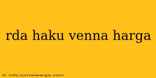 rda haku venna harga