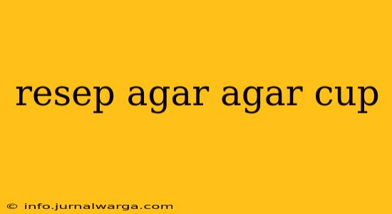 resep agar agar cup