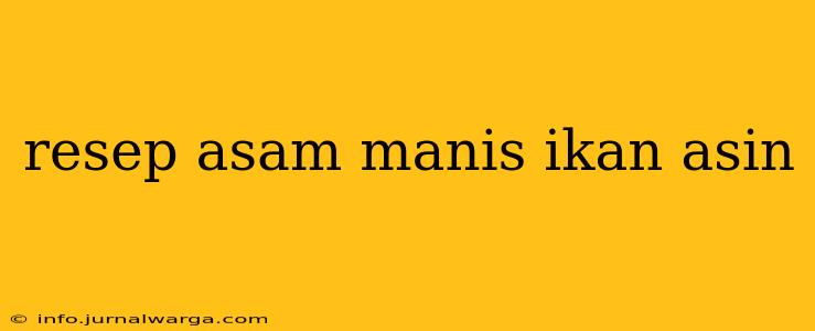 resep asam manis ikan asin