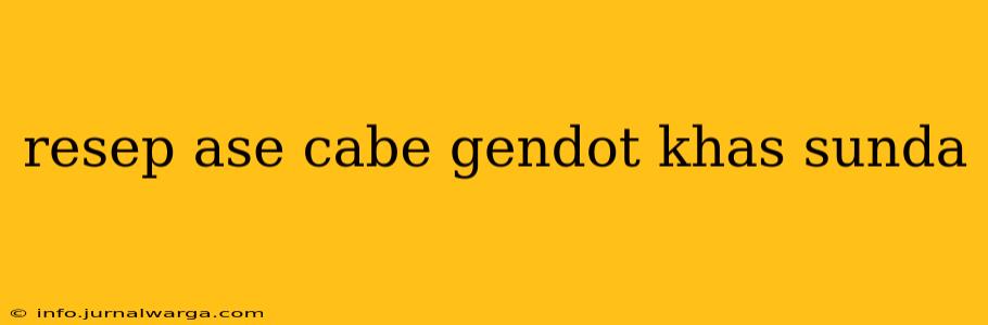 resep ase cabe gendot khas sunda