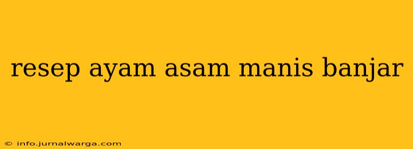 resep ayam asam manis banjar