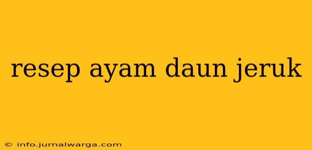 resep ayam daun jeruk