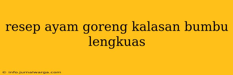 resep ayam goreng kalasan bumbu lengkuas