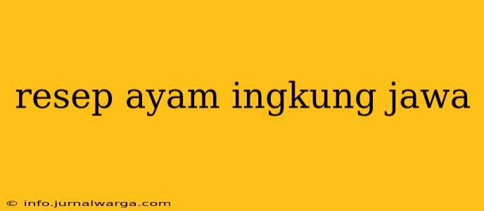 resep ayam ingkung jawa