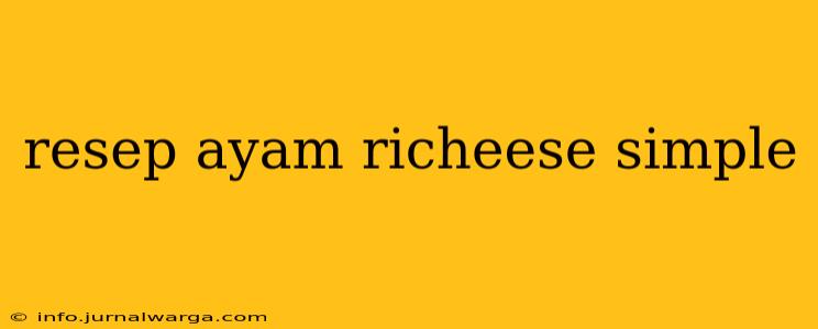 resep ayam richeese simple
