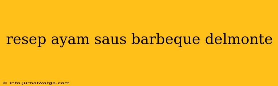 resep ayam saus barbeque delmonte