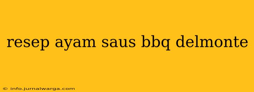 resep ayam saus bbq delmonte
