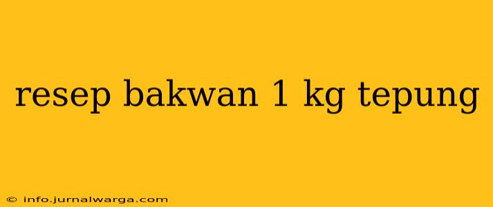 resep bakwan 1 kg tepung