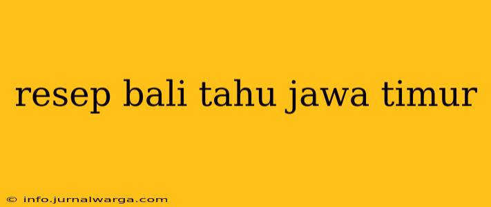 resep bali tahu jawa timur